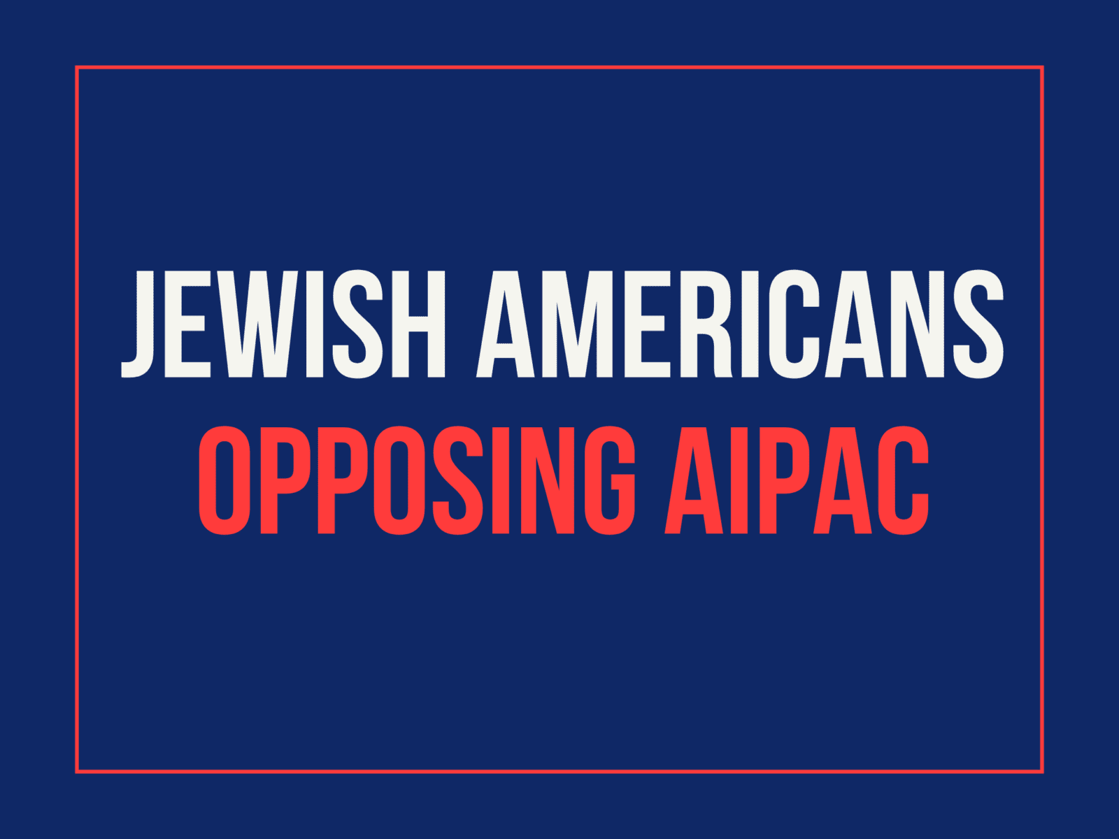 Jewish-Americans-Opposing-AIPAC_v2